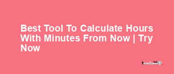 Hours with Minutes From Now